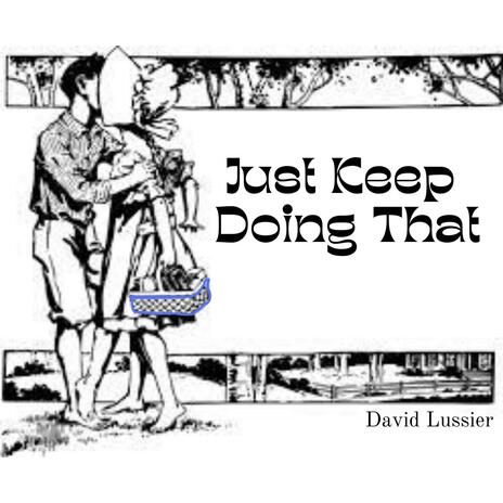 Just Keep Doing That | Boomplay Music