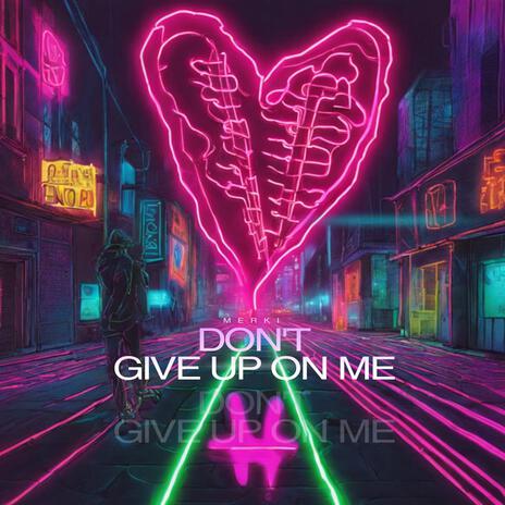 Don't Give Up On Me (Radio Edit) | Boomplay Music