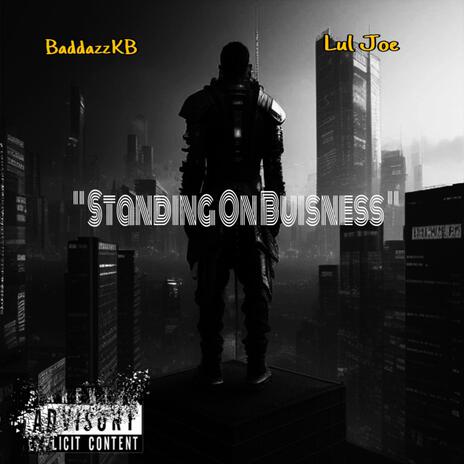 Standing on Business ft. Lul Joe | Boomplay Music