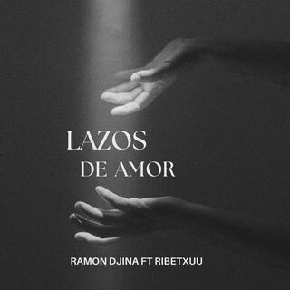 Lazos de Amor ft. Ribetxuu lyrics | Boomplay Music