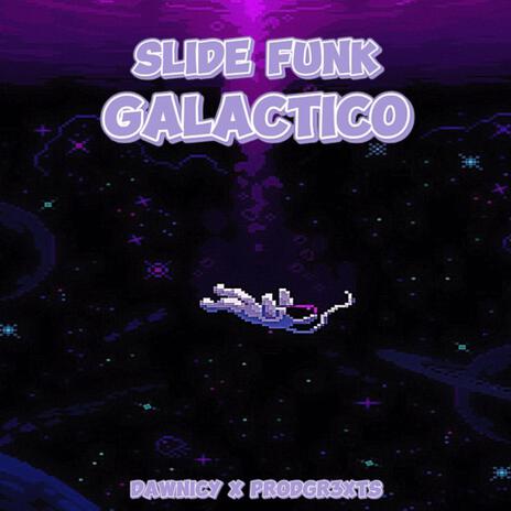 SLIDE FUNK GALACTICO (Super Slowed) ft. ProdGr3xts | Boomplay Music