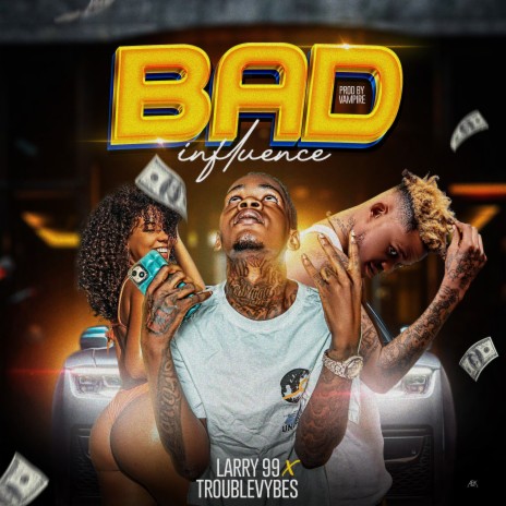 Bad Influence ft. Troublevybes | Boomplay Music