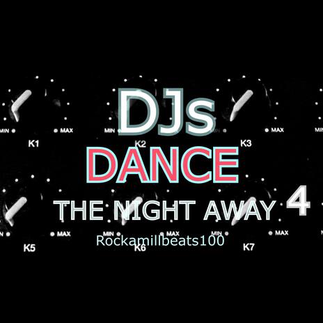 DJs DANCE THE NIGHT AWAY 4