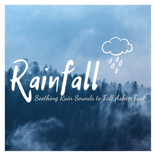 Rainfall: Soothing Rain Sounds to Fall Asleep Fast