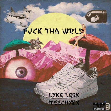 Fuck Tha Wrld ft. LykeLeek! | Boomplay Music