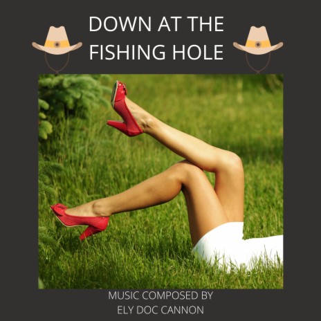 DOWN AT THE FISHING HOLE | Boomplay Music