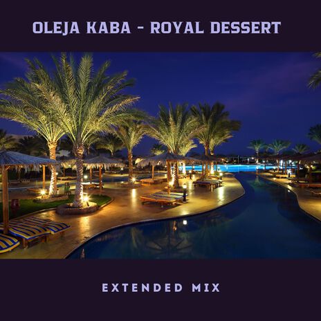 Royal Dessert (Extended Mix) | Boomplay Music