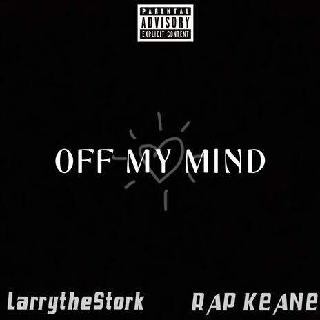 Off My Mind (Keanity) ft. K.E.P $ollar & R.A.P Keane