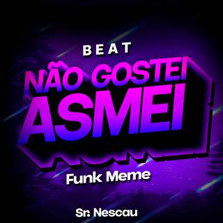 Beat Não Gostei Asmei (Funk Meme)