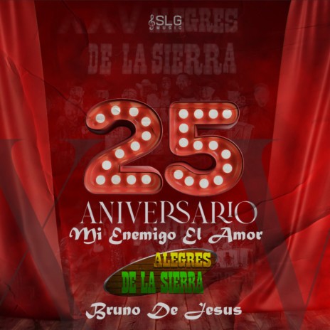 Mi Enemigo El Amor 25 Aniversario (En Vivo) ft. Alegres De La Sierra | Boomplay Music