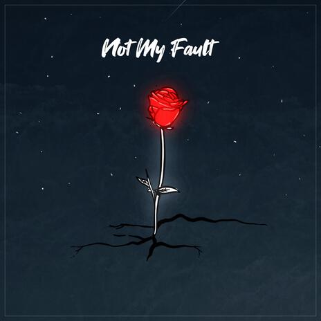 Not My Fault | Boomplay Music