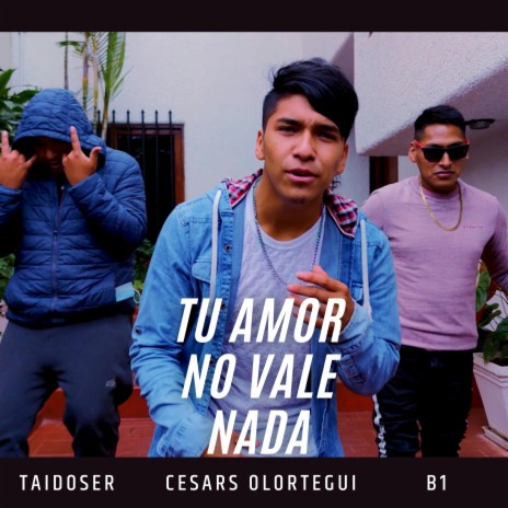 Tu amor no vale nada ft. B1 & Taidoser | Boomplay Music