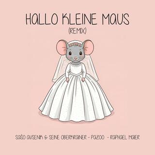 Hallo kleine Maus (Remix)