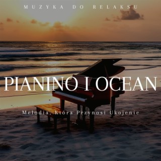 Melodia, Która Przynosi Ukojenie: Pianino i Ocean
