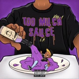 Too Much Sauce Volume. 1