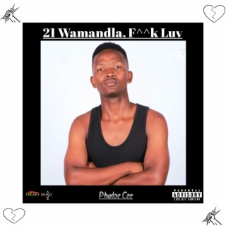 21 Wamandla, F^^k Luv (Version 1)