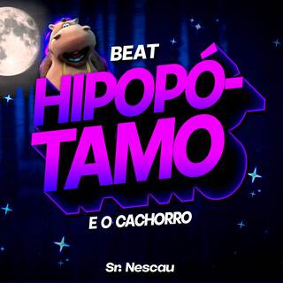 BEAT DO HIPOPÓTAMO E O CACHORRO