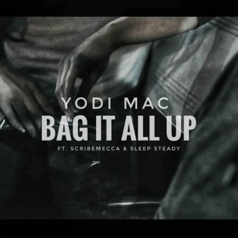 Bag It All Up (feat. Scribe Mecca & Sleep Steady) | Boomplay Music