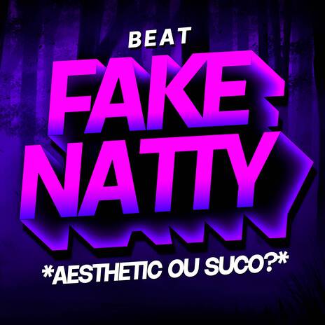 BEAT FAKE NATTY - AESTHETIC OU FAKE NATTY