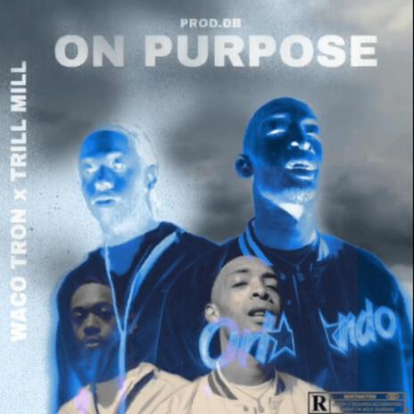 On Purpose ft. Waco Tron | Boomplay Music