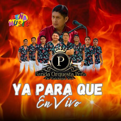 Ya para que (En vivo) | Boomplay Music