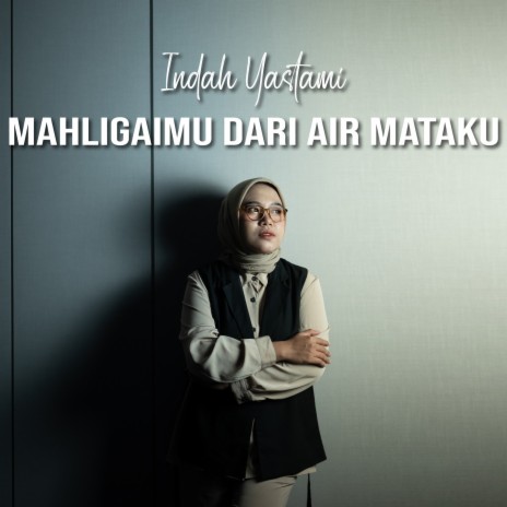 Mahligaimu Dari Airmataku | Boomplay Music