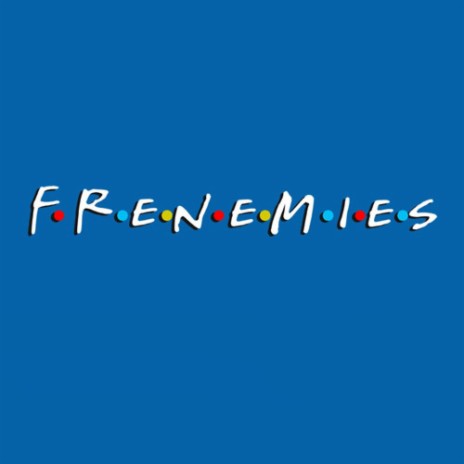 Frenemies