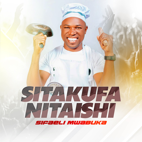 Sitakufa Nitaishi | Boomplay Music