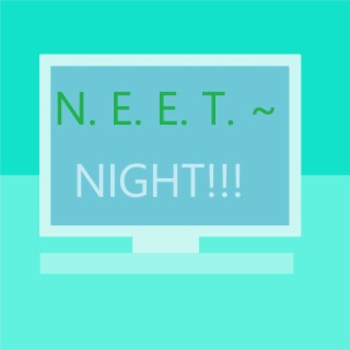 NEET~Night!!!