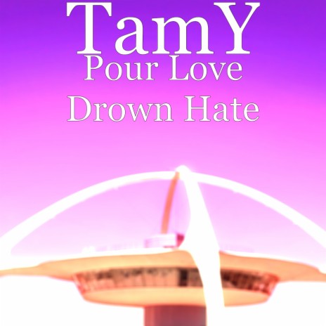 Pour Love Drown Hate | Boomplay Music