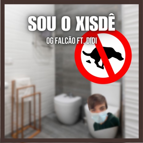 SOU O XISDÊ ft. Didi das Babes | Boomplay Music