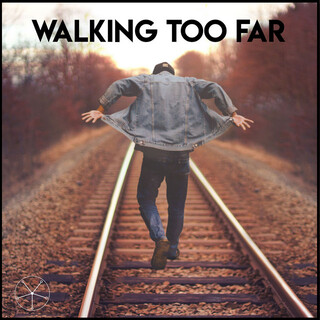 Walking Too Far