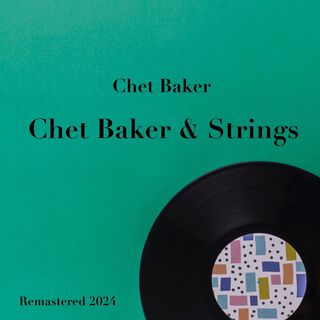 Chet Baker & Strings (Remastered 2024)