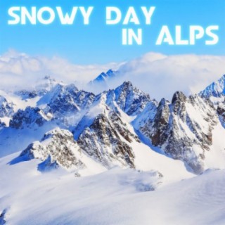 Snowy Day in Alps (feat. The Nature Sounds, The Sounds Of Nature, Nature Sound, Weather Unlimited & Nature Essentials)
