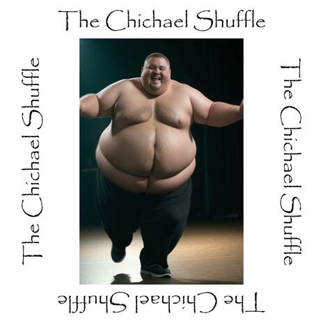 The Chichael Shuffle