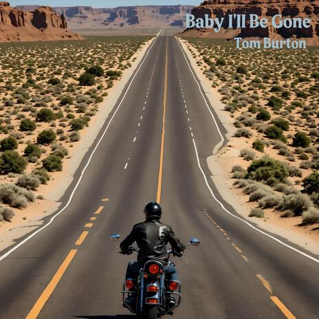 Baby I'll Be Gone | Boomplay Music