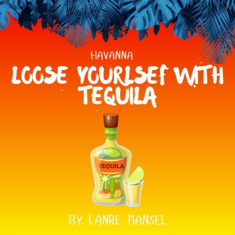 Loose Yourself With Tequila