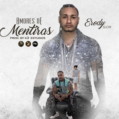 Amores De Mentiras | Boomplay Music