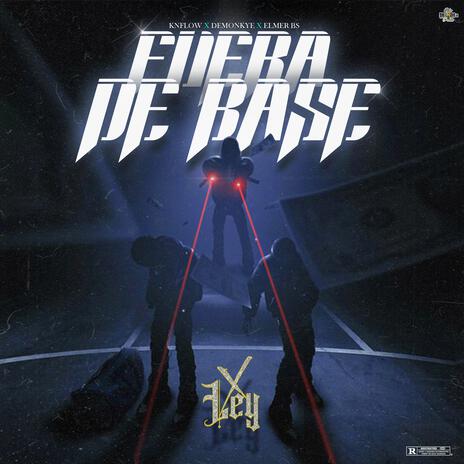 Fuera de base ft. DEMONKYE & ELMER BS | Boomplay Music