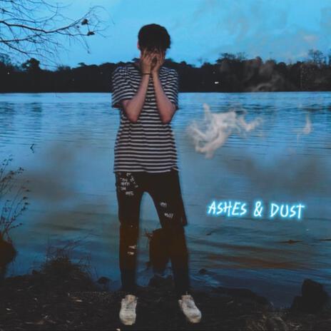 Ashes & Dust | Boomplay Music