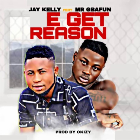 E Get Reason ft. Mr Gbafun | Boomplay Music