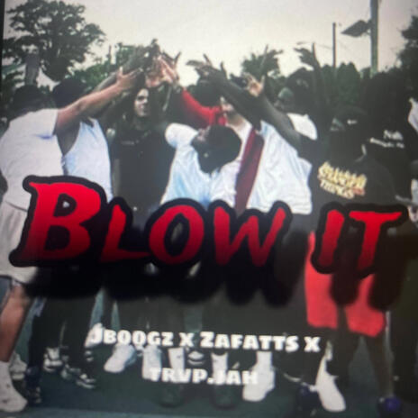 blow it ft. trvp.jah, zafatts & jboogz | Boomplay Music