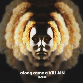 along came a villain