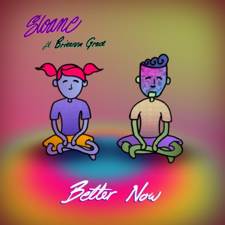 Better Now ft. Brieanna Grace | Boomplay Music