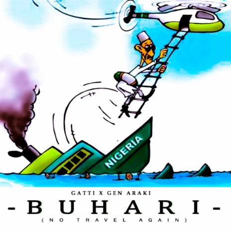 Buhari No Travel Again ft. Gen.Araki | Boomplay Music