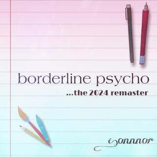 BORDERLiNE PSYCHO (THE 2024 REMASTER) lyrics | Boomplay Music