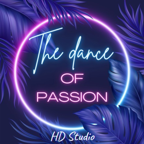 The Dance of Passion | Boomplay Music