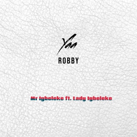 Yaa Robby ft. Lady Igbeleke | Boomplay Music