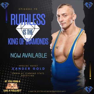 Ruthless Is The King Of Diamonds (Guest: Xander Gold)