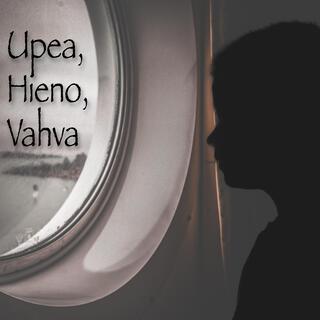 Upea, Hieno, Vahva